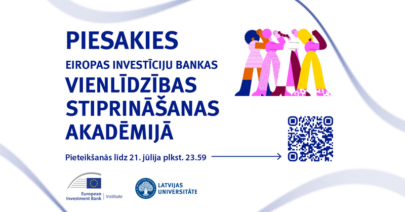 Latvijas Universitātes (LU) studentiem ir iespēja bez maksas piedalīties Eiropas Investīciju bankas (EIB) Vienlīdzības stiprināšanas akadēmijā Luksemburgā